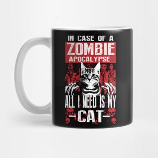 In a case of zombie apocalypse all I need is my Cat Mug